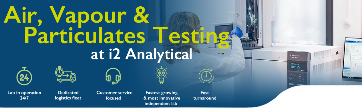 Air, Vapour & Particulates Testing at i2 Analytical